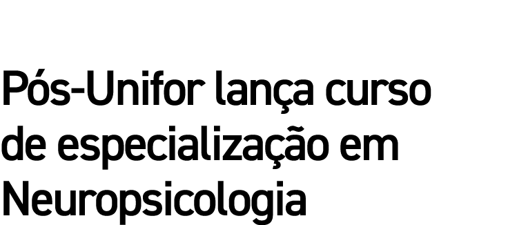 Pós-Unifor lança curso de especialização em Neuropsicologia
