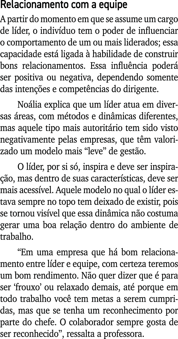 Relacionamento com a equipe A partir do momento em que se assume um cargo de líder, o indivíduo tem o poder de influe   