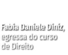 Fabia Daniele Diniz, egressa do curso de Direito