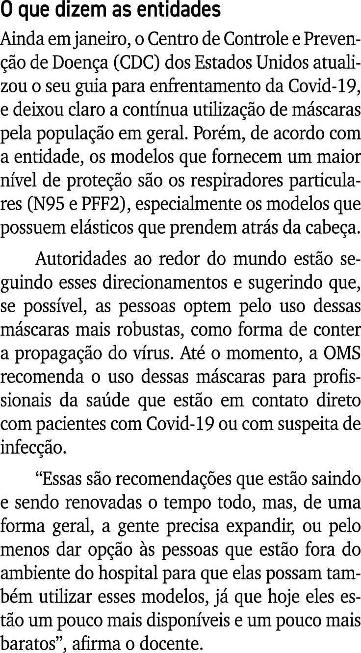 O que dizem as entidades Ainda em janeiro, o Centro de Controle e Prevenção de Doença (CDC) dos Estados Unidos atuali   