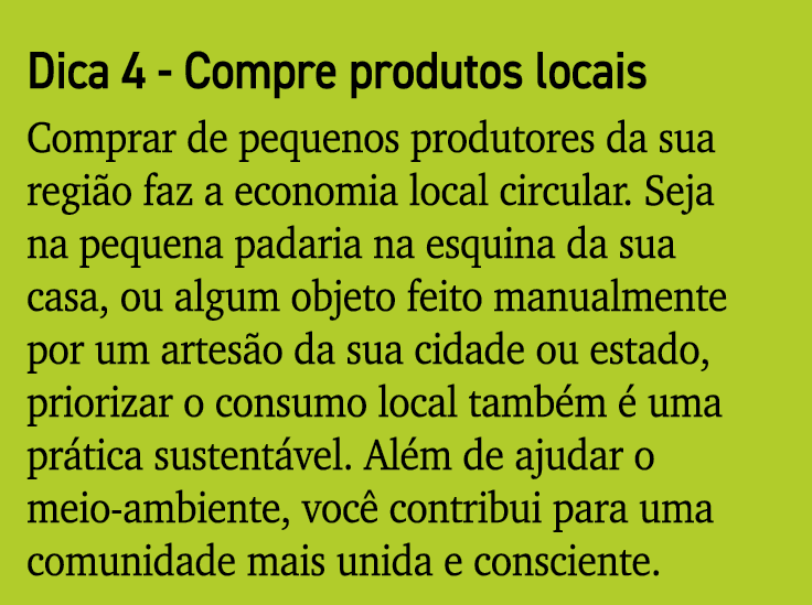 Dica 4 - Compre produtos locais Comprar de pequenos produtores da sua região faz a economia local circular  Seja na p   