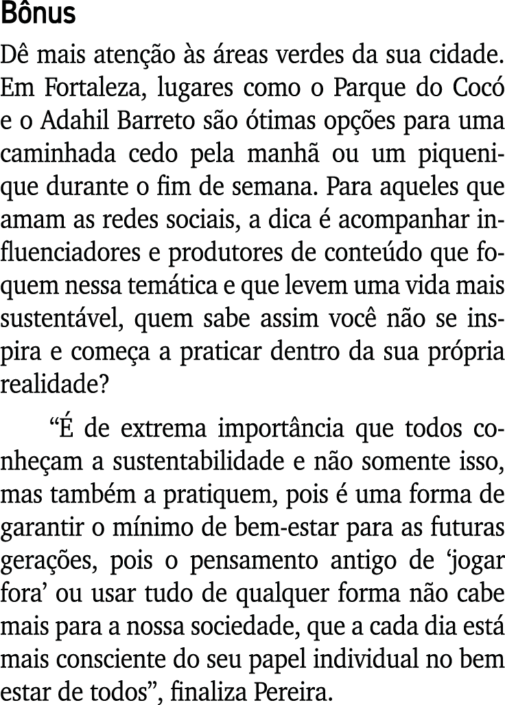 Bônus Dê mais atenção às áreas verdes da sua cidade  Em Fortaleza, lugares como o Parque do Cocó e o Adahil Barreto s   