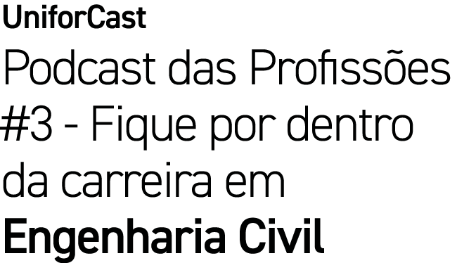UniforCast Podcast das Profissões #3 - Fique por dentro da carreira em Engenharia Civil