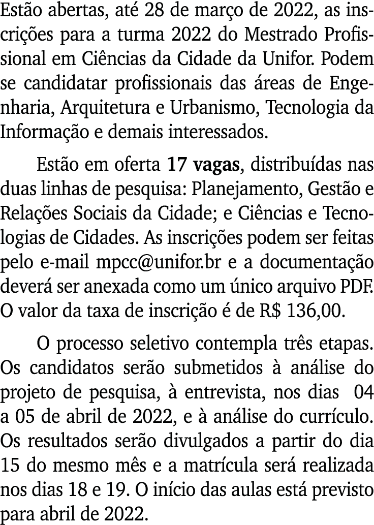 Estão abertas, até 28 de março de 2022, as inscrições para a turma 2022 do Mestrado Profissional em Ciências da Cidad   