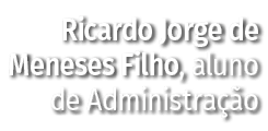 Ricardo Jorge de Meneses Filho, aluno de Administração