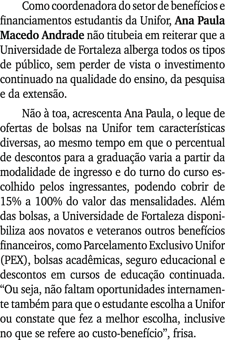 Como coordenadora do setor de benefícios e financiamentos estudantis da Unifor, Ana Paula Macedo Andrade não titubeia   