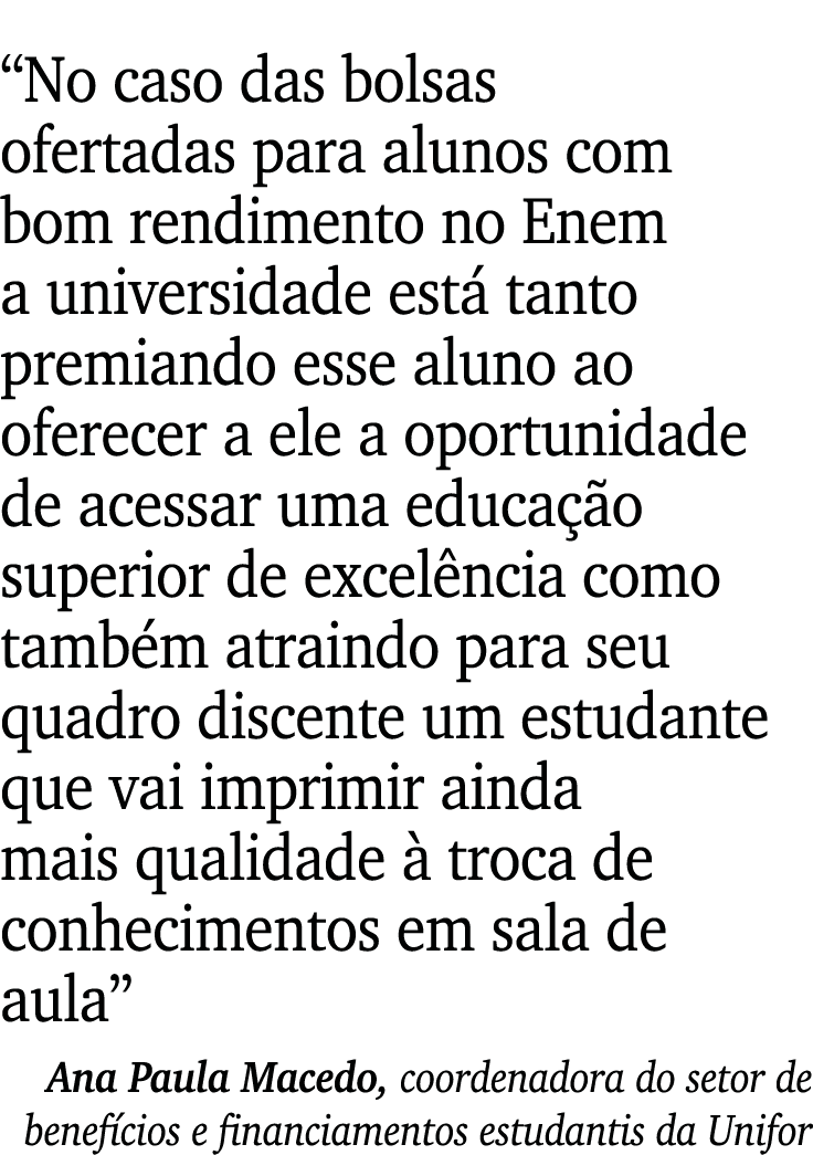  No caso das bolsas ofertadas para alunos com bom rendimento no Enem a universidade está tanto premiando esse aluno a   