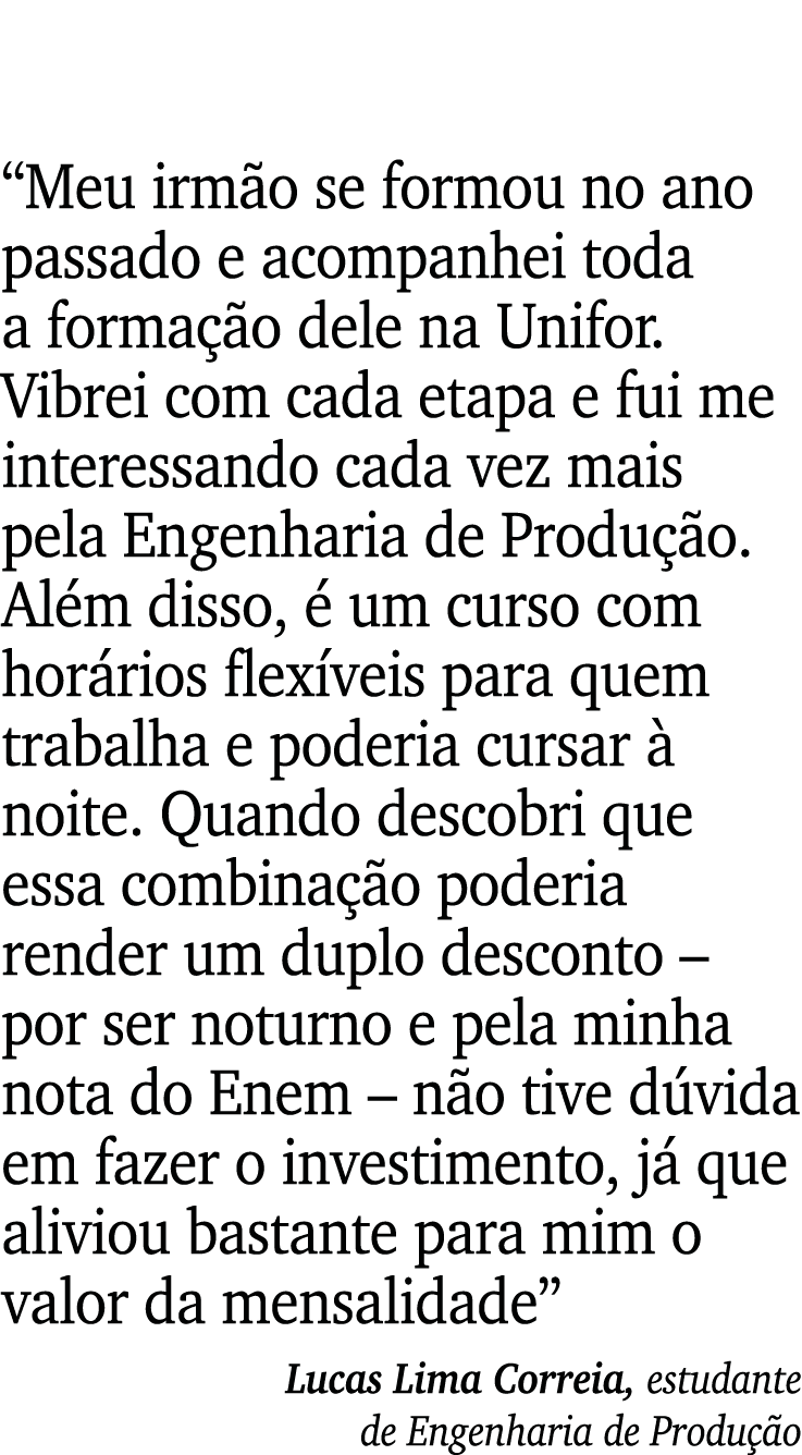  Meu irmão se formou no ano passado e acompanhei toda a formação dele na Unifor  Vibrei com cada etapa e fui me inter   