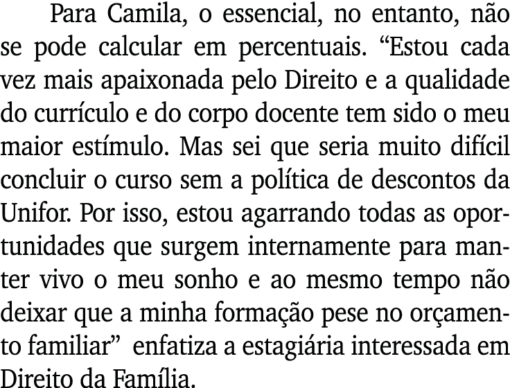 Para Camila, o essencial, no entanto, não se pode calcular em percentuais   Estou cada vez mais apaixonada pelo Direi   