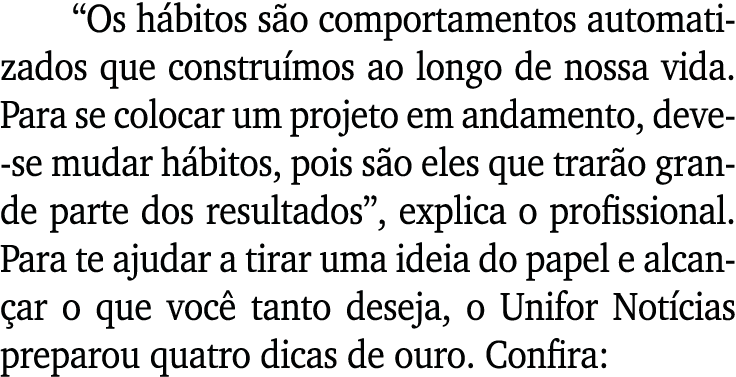  Os hábitos são comportamentos automatizados que construímos ao longo de nossa vida  Para se colocar um projeto em an   