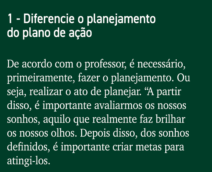 1 - Diferencie o planejamento do plano de ação  De acordo com o professor, é necessário, primeiramente, fazer o plane   