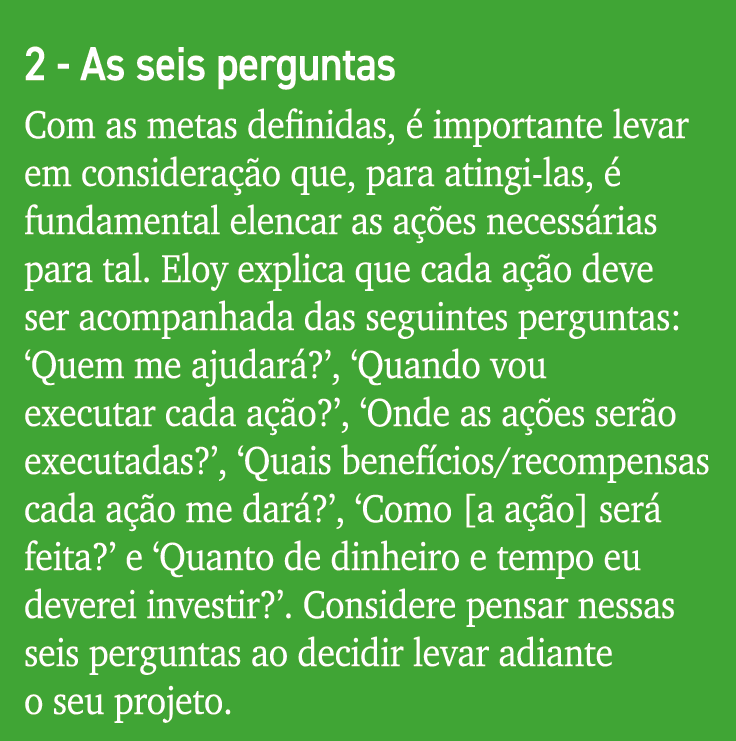 2 - As seis perguntas Com as metas definidas, é importante levar em consideração que, para atingi-las, é fundamental    