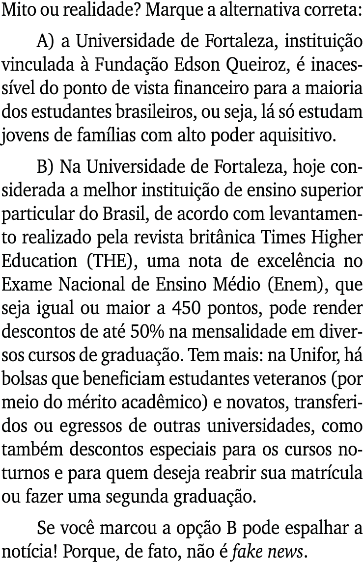 Mito ou realidade  Marque a alternativa correta: A) a Universidade de Fortaleza, instituição vinculada à Fundação Eds   