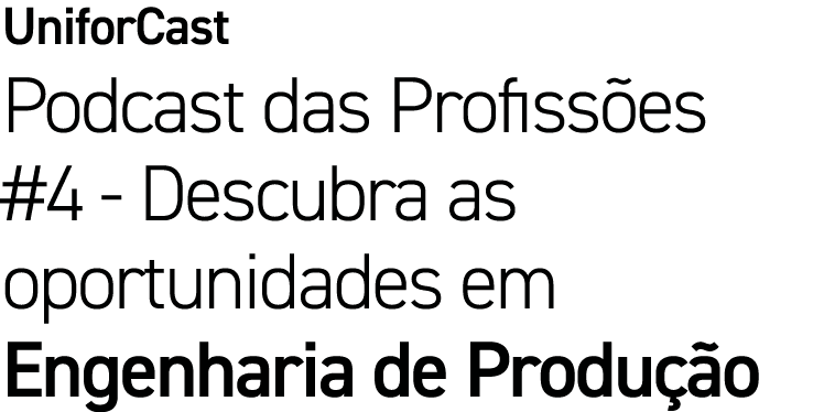 UniforCast Podcast das Profissões #4 - Descubra as oportunidades em Engenharia de Produção