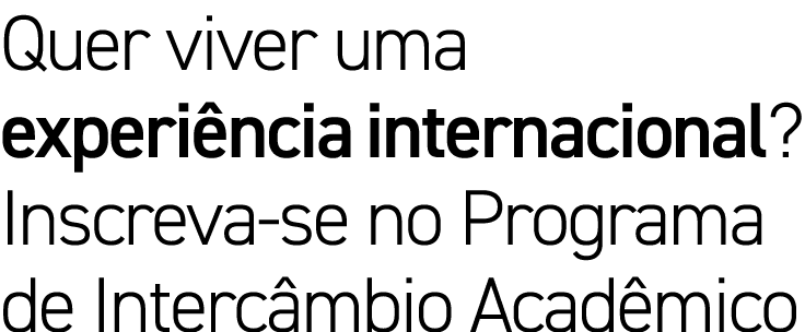 Quer viver uma experiência internacional  Inscreva-se no Programa de Intercâmbio Acadêmico 