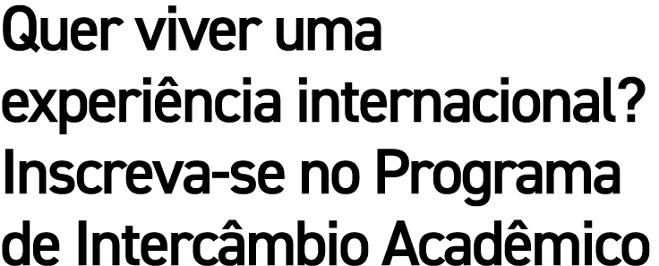 Quer viver uma experiência internacional  Inscreva-se no Programa de Intercâmbio Acadêmico 