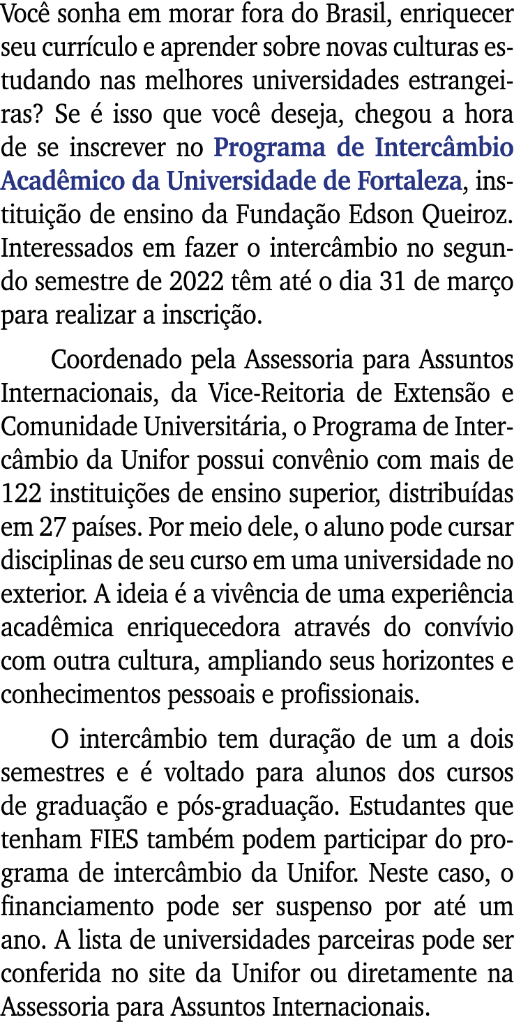 Você sonha em morar fora do Brasil, enriquecer seu currículo e aprender sobre novas culturas estudando nas melhores u   