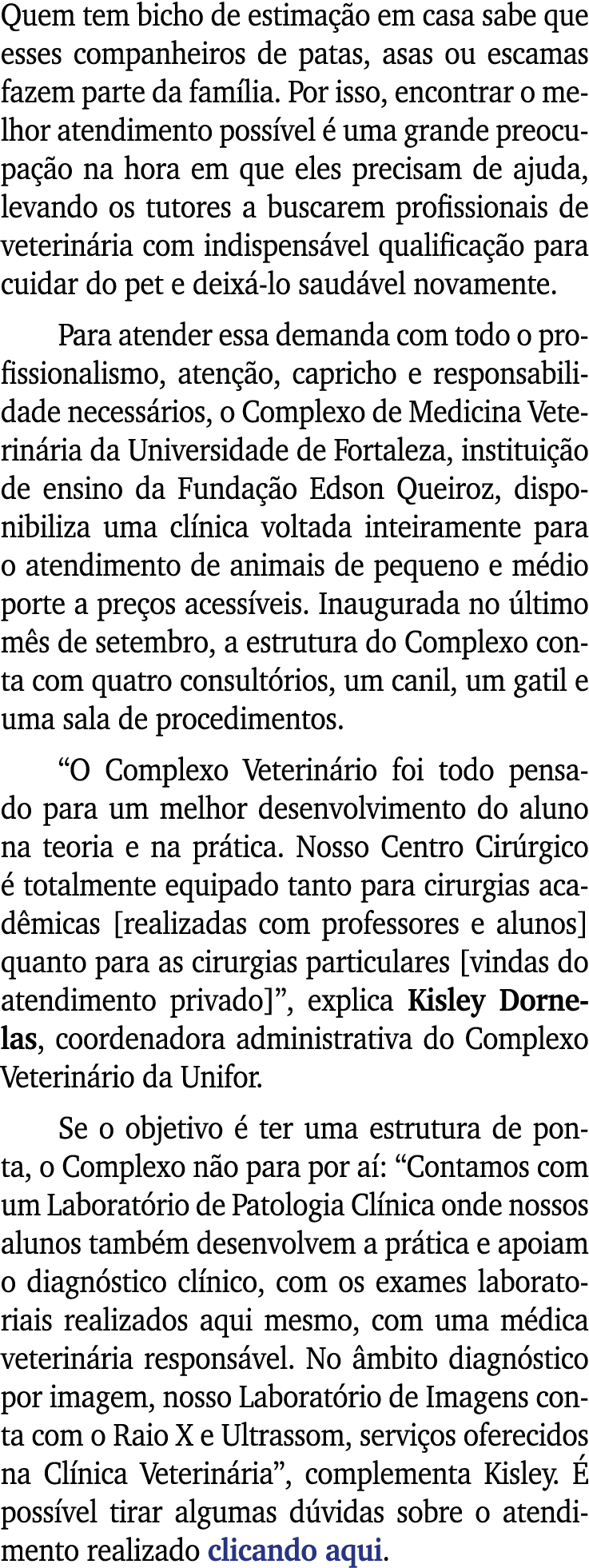 Quem tem bicho de estimação em casa sabe que esses companheiros de patas, asas ou escamas fazem parte da família  Por   