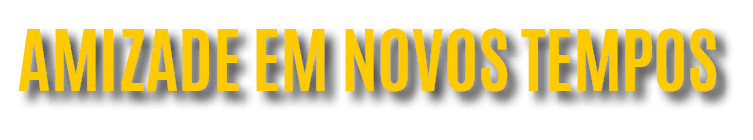 Amizade em novos tempos