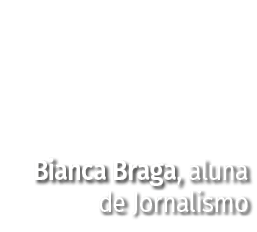 Bianca Braga, aluna de Jornalismo