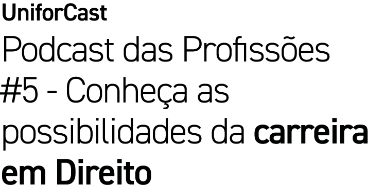 UniforCast Podcast das Profissões #5 - Conheça as possibilidades da carreira em Direito