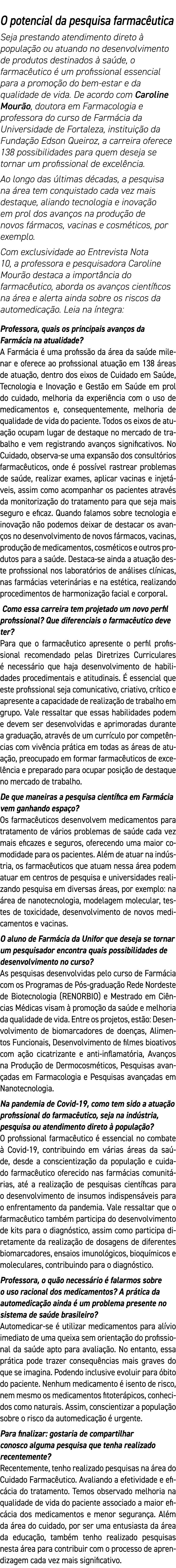 O potencial da pesquisa farmacêutica Seja prestando atendimento direto à população ou atuando no desenvolvimento de p   