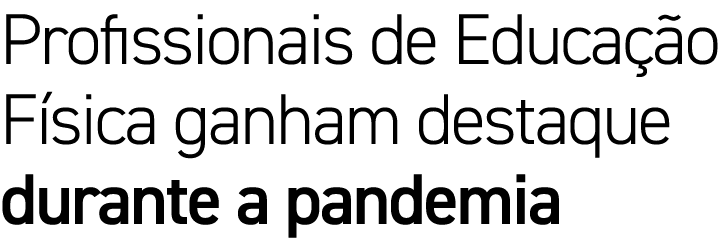 Profissionais de Educação Física ganham destaque durante a pandemia