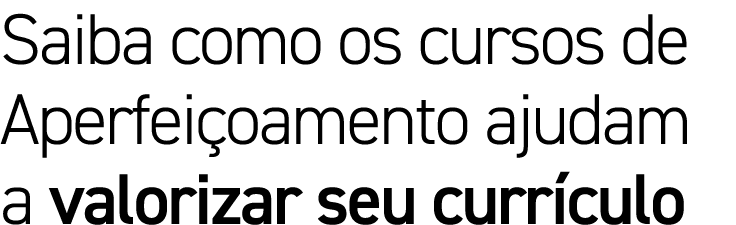Saiba como os cursos de Aperfeiçoamento ajudam a valorizar seu currículo