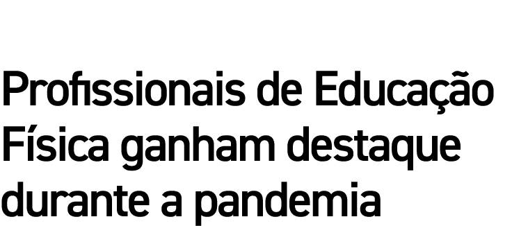 Profissionais de Educação Física ganham destaque durante a pandemia
