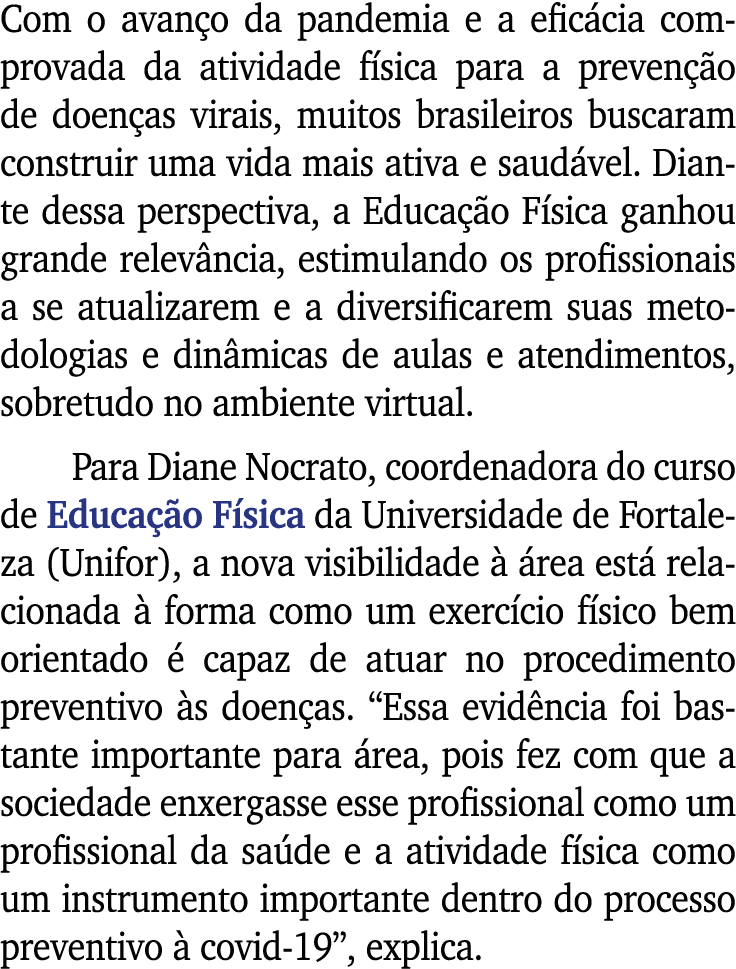 Com o avanço da pandemia e a eficácia comprovada da atividade física para a prevenção de doenças virais, muitos brasi   