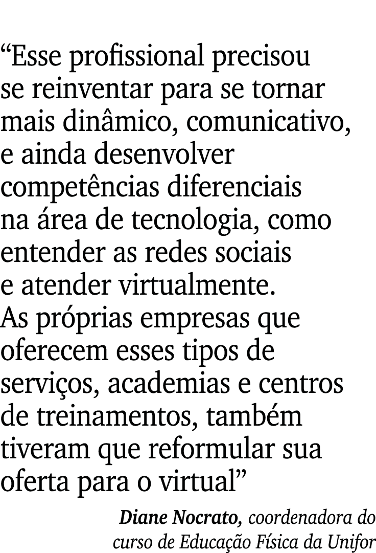  Esse profissional precisou se reinventar para se tornar mais dinâmico, comunicativo, e ainda desenvolver competência   