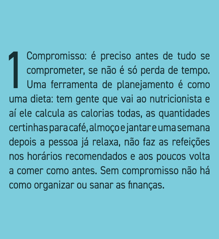 1 Compromisso: é preciso antes de tudo se comprometer, se não é só perda de tempo  Uma ferramenta de planejamento é c   