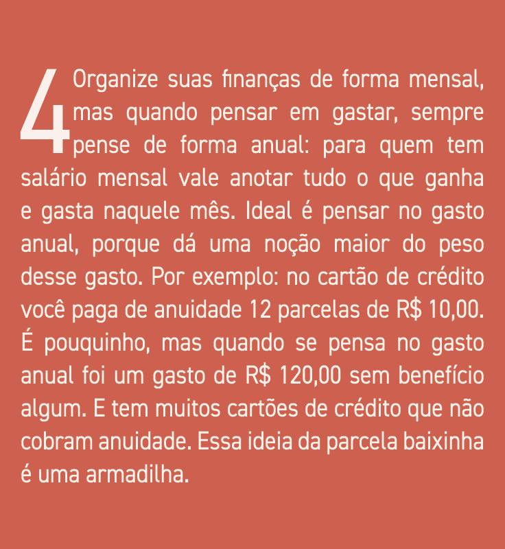 4 Organize suas finanças de forma mensal, mas quando pensar em gastar, sempre pense de forma anual: para quem tem sal   