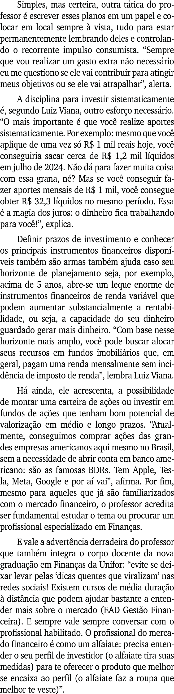 Simples, mas certeira, outra tática do professor é escrever esses planos em um papel e colocar em local sempre à vist   