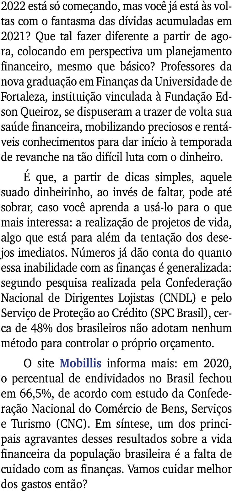2022 está só começando, mas você já está às voltas com o fantasma das dívidas acumuladas em 2021  Que tal fazer difer   