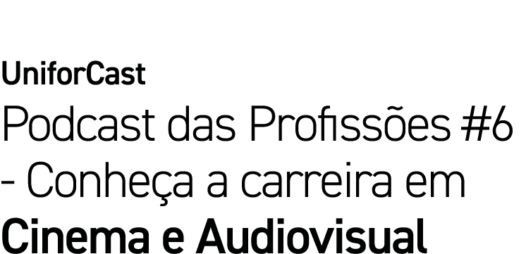 UniforCast Podcast das Profissões #6 - Conheça a carreira em Cinema e Audiovisual