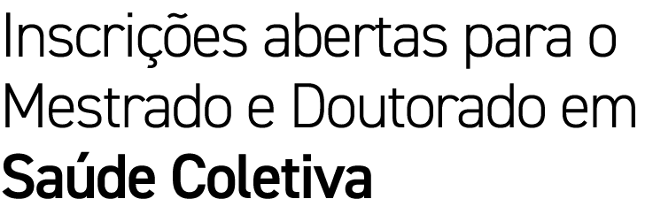 Inscrições abertas para o Mestrado e Doutorado em Saúde Coletiva