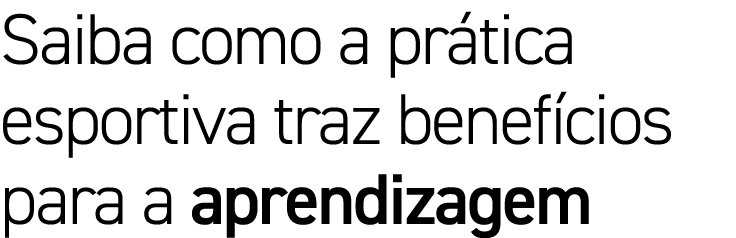 Saiba como a prática esportiva traz benefícios para a aprendizagem