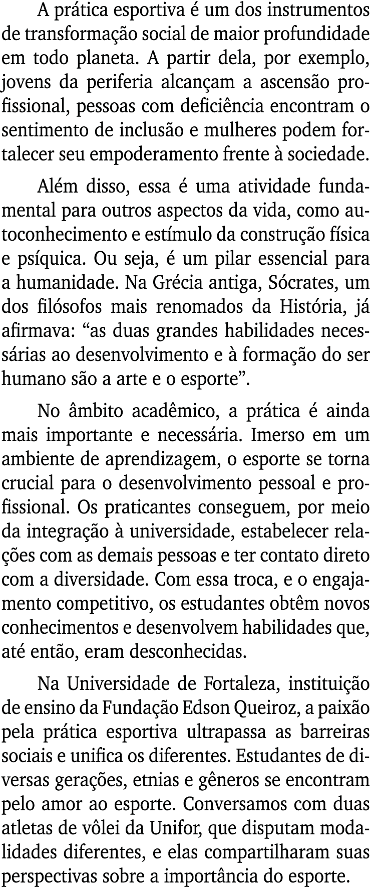 A prática esportiva é um dos instrumentos de transformação social de maior profundidade em todo planeta  A partir del   