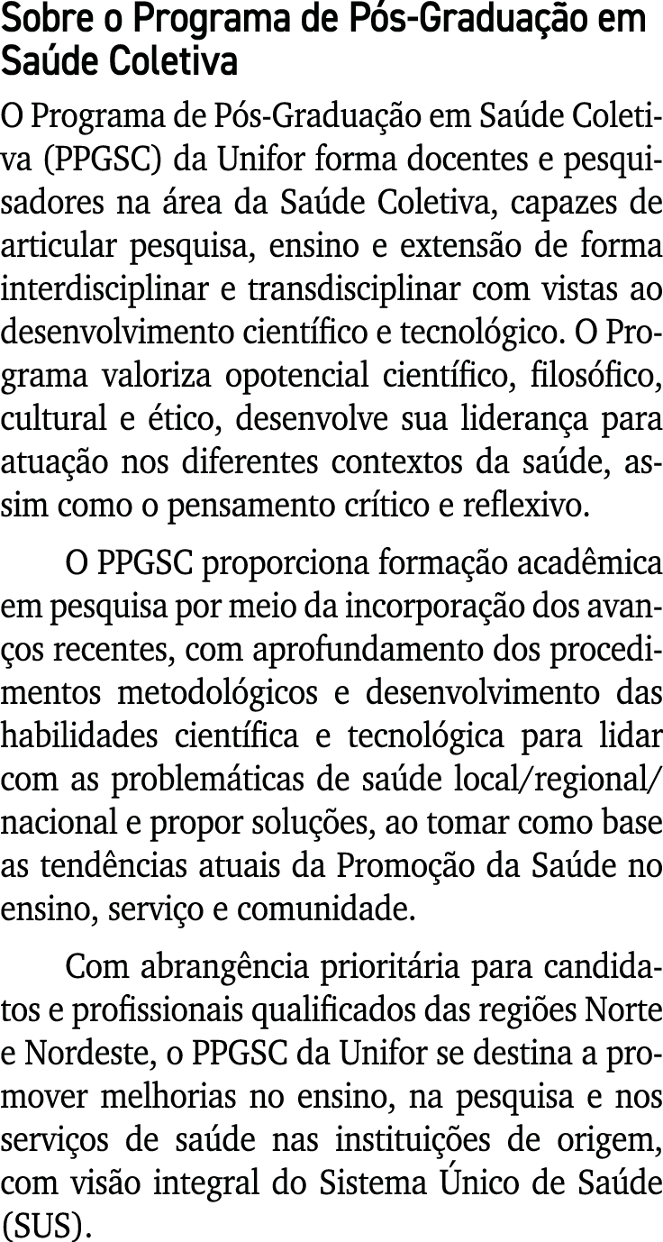 Sobre o Programa de Pós-Graduação em Saúde Coletiva O Programa de Pós-Graduação em Saúde Coletiva (PPGSC) da Unifor f   