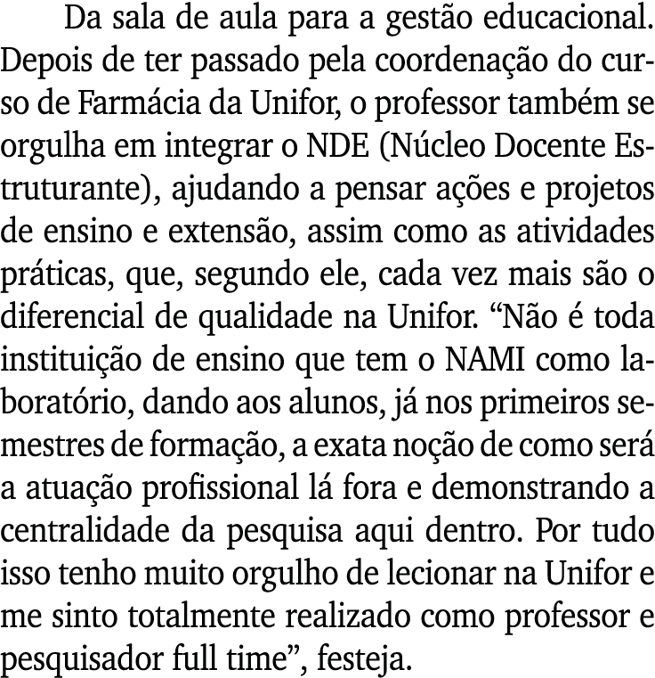 Da sala de aula para a gestão educacional  Depois de ter passado pela coordenação do curso de Farmácia da Unifor, o p   