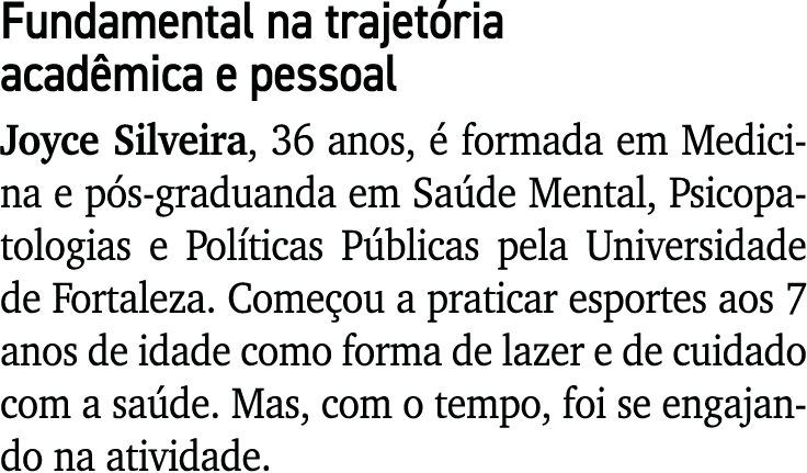 Fundamental na trajetória acadêmica e pessoal Joyce Silveira, 36 anos, é formada em Medicina e pós-graduanda em Saúde   