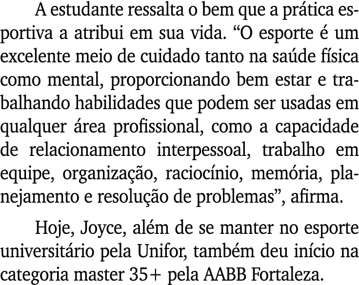 A estudante ressalta o bem que a prática esportiva a atribui em sua vida   O esporte é um excelente meio de cuidado t   