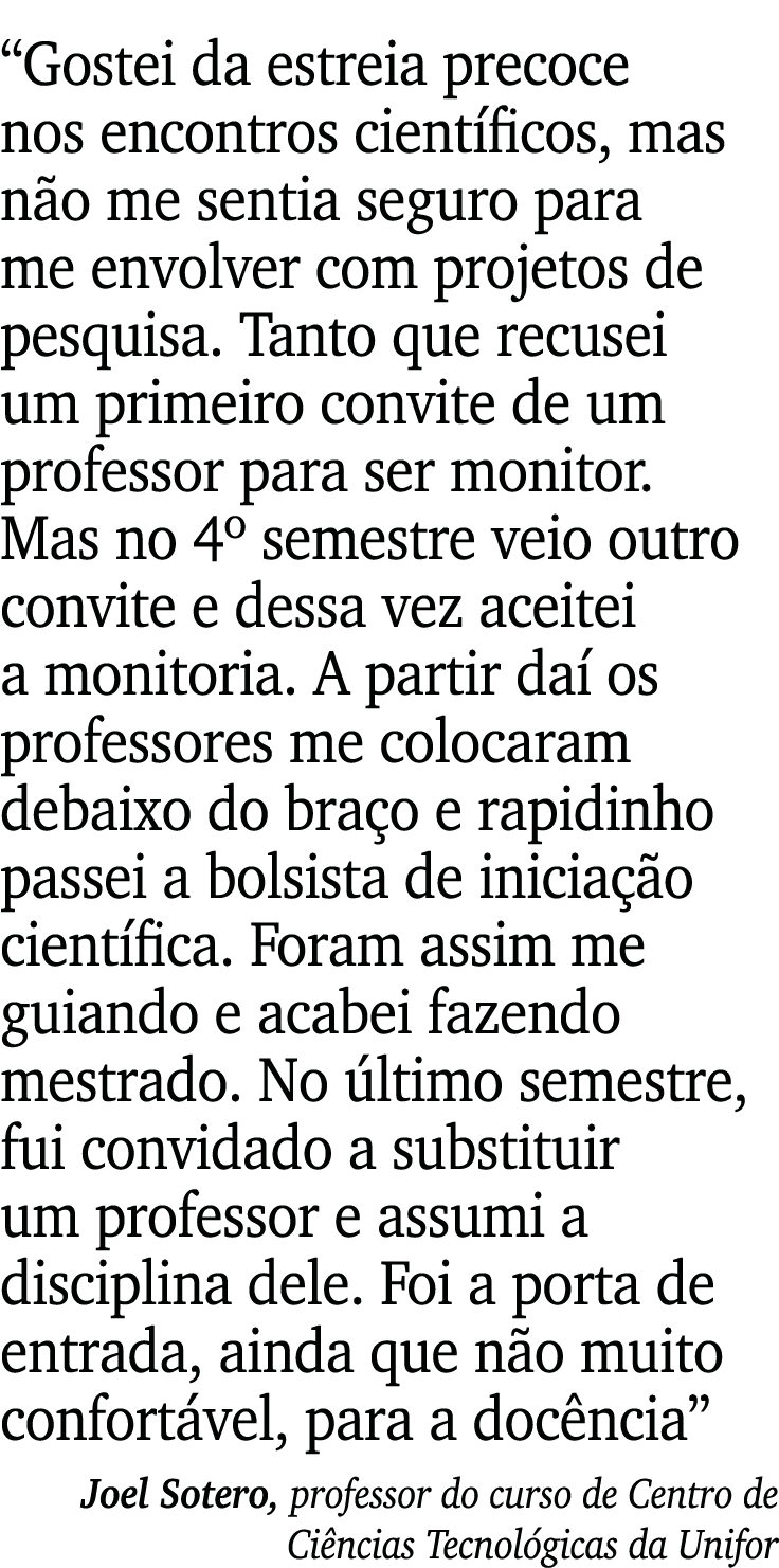  Gostei da estreia precoce nos encontros científicos, mas não me sentia seguro para me envolver com projetos de pesqu   