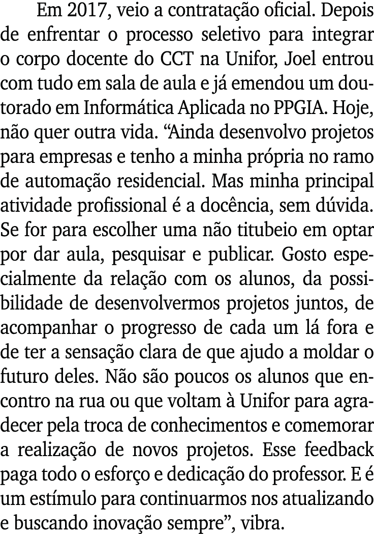 Em 2017, veio a contratação oficial  Depois de enfrentar o processo seletivo para integrar o corpo docente do CCT na    