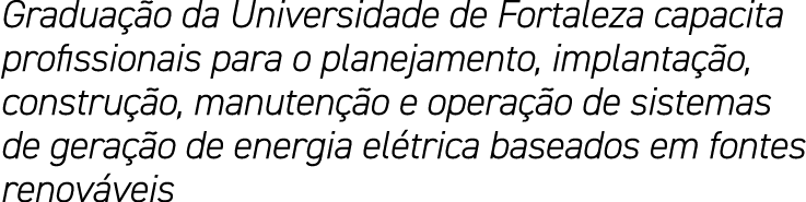 Graduação da Universidade de Fortaleza capacita profissionais para o planejamento, implantação, construção, manutençã   