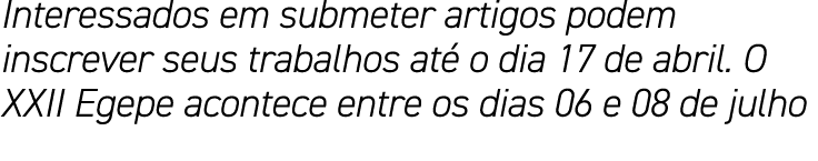 Interessados em submeter artigos podem inscrever seus trabalhos até o dia 17 de abril  O XXII Egepe acontece entre os   