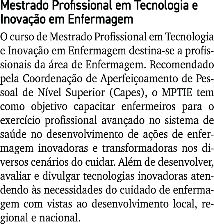 Mestrado Profissional em Tecnologia e Inovação em Enfermagem O curso de Mestrado Profissional em Tecnologia e Inovaçã   