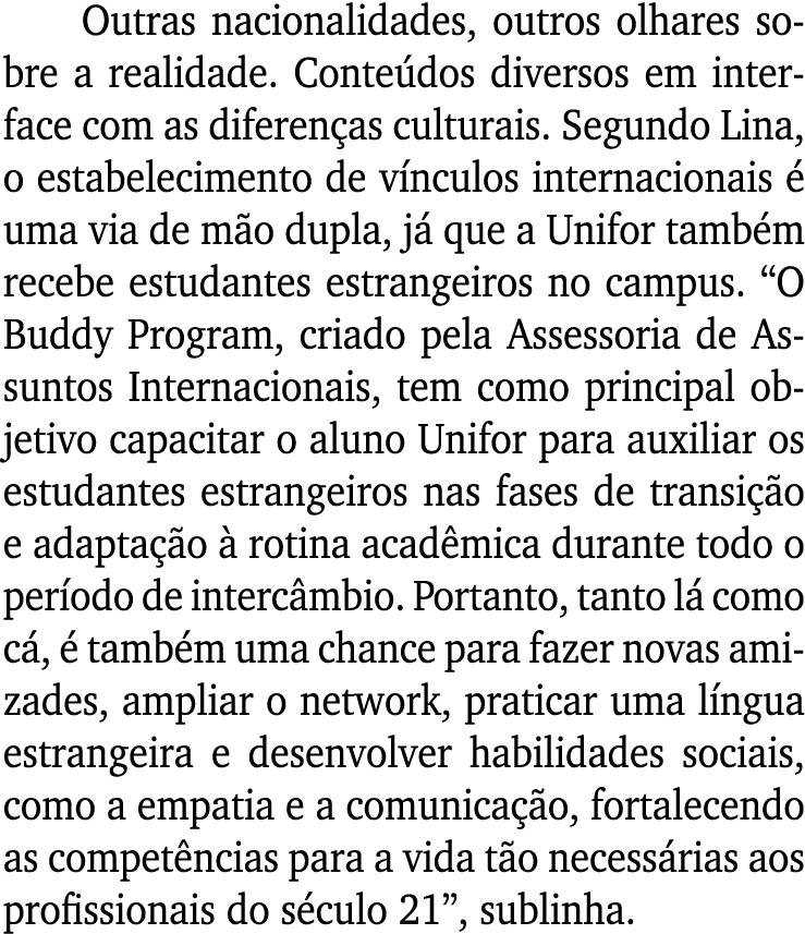 Outras nacionalidades, outros olhares sobre a realidade  Conteúdos diversos em interface com as diferenças culturais    