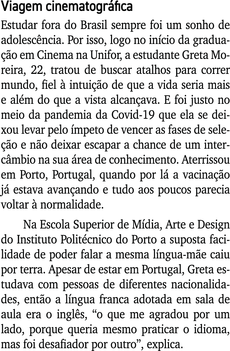 Viagem cinematográfica Estudar fora do Brasil sempre foi um sonho de adolescência  Por isso, logo no início da gradua   